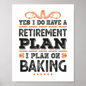 Ruhestandsplan Baking Geschenk Funny Poster (Vorne)