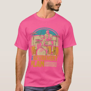 Ruhestandsplan für Drummer - Drum Player T-Shirt