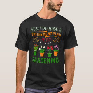 Ruhestandsplan Gartenbau Pflanze Gärtner müde T-Shirt