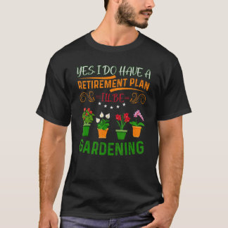 Ruhestandsplan Gartenbau Pflanze Gärtner müde T-Shirt