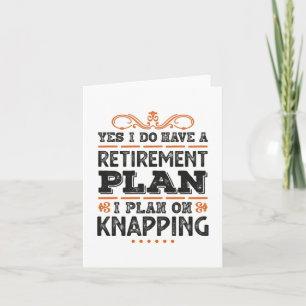 Ruhestandsplan Knapping Gift Funny Karte