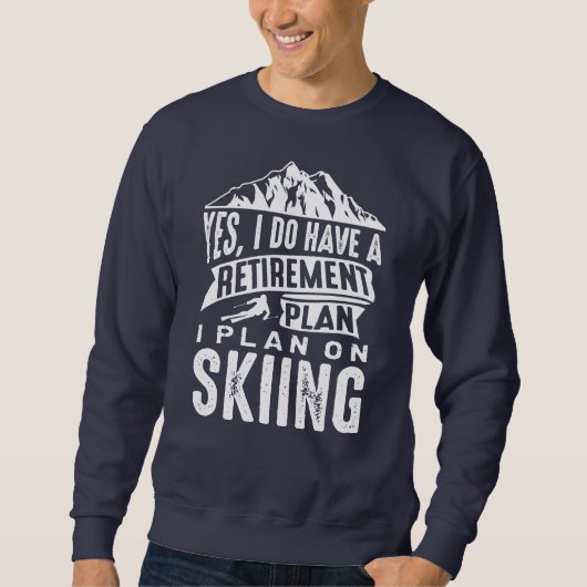 Ruhestandsplan Skifahren Sweatshirt (Vorderseite)