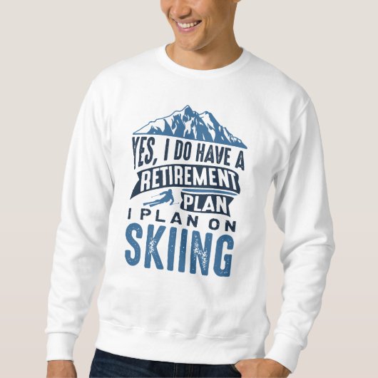 Ruhestandsplan Skifahren Sweatshirt (Vorderseite)