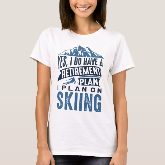 Ruhestandsplan Skifahren T-Shirt (Vorderseite)