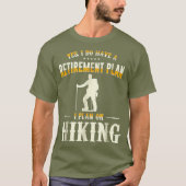 Ruhestandsplan Wandern Funny Outgo Reisen T-Shirt (Vorderseite)