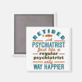 Ruhestätte Psychiater Happier Psychiatrie Rente Magnet (Vorderseite/Rückseite)
