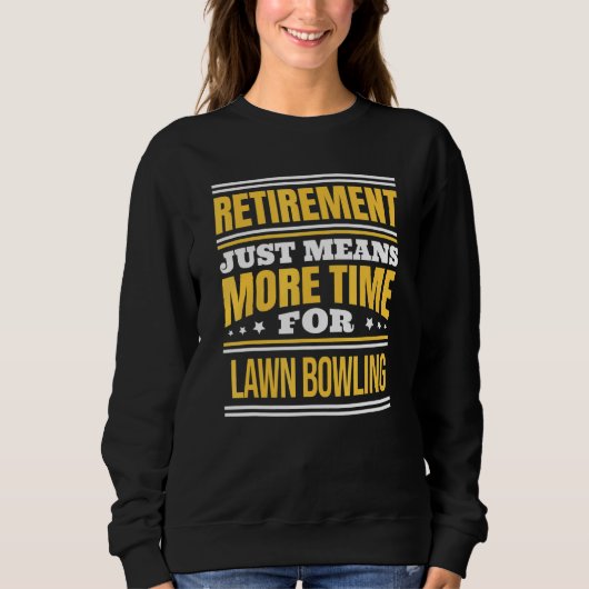 Ruhestätte von Bowling Sprichwort Ruhestand Sweatshirt (Vorderseite)