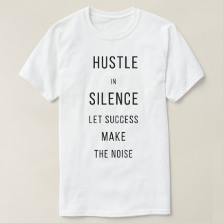 Ruhig an die Arbeit, der Erfolg macht den LärmT-Sh T-Shirt