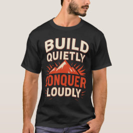 Ruhig aufbauen, laut erobern – Minimale Motivation T-Shirt