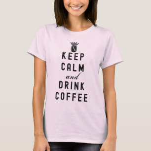 RUHIG BLEIBEN UND KAFFEE TRINKEN - KAFFEE LIEBHABE T-Shirt