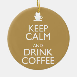 RUHIG BLEIBEN UND KAFFEE TRINKEN KERAMIKORNAMENT