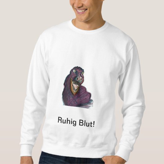 Ruhig Blut Sweatshirt (Vorderseite)