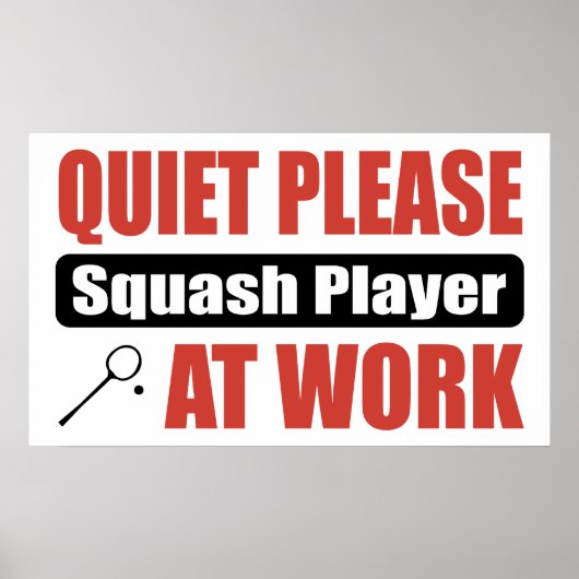 Ruhige Bitte Squash-Player am Arbeitsplatz Poster (Vorne)