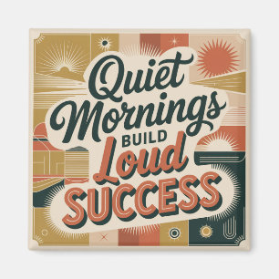 Ruhige Morgen bauen lauten Erfolg Magnet