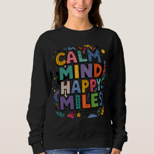 Ruhiger Geist Glückliche Meilen Läufer Motivations Sweatshirt