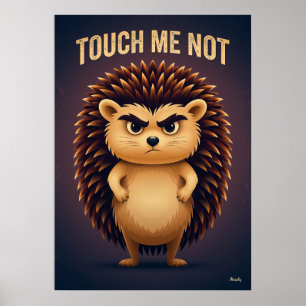 Rühr-mich-nicht-igel – Lustige Cartoon-Figur Poster