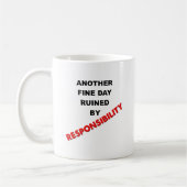 Ruiniert durch Verantwortlichkeit Funny Mug Kaffeetasse (Links)