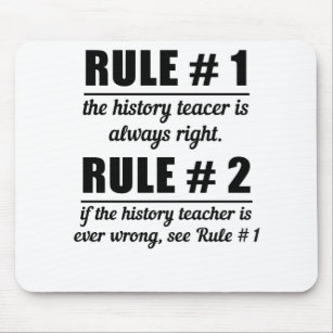 Rule # 1 The History Teacer Is Always Right Rule Mousepad