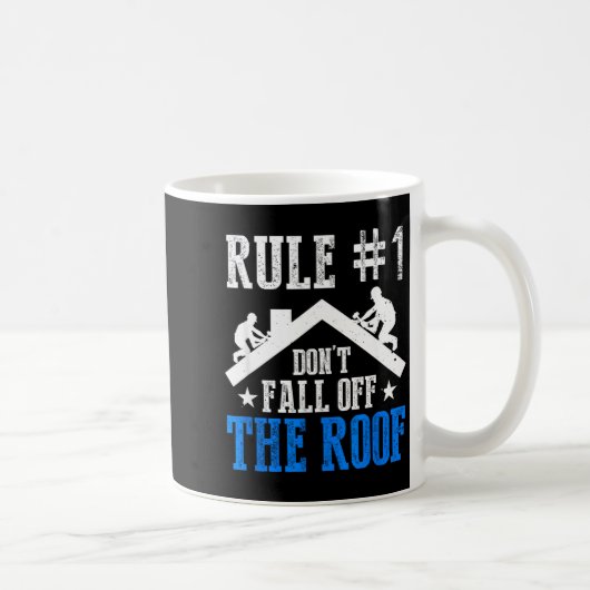 Rule Number One Don't Fall Off The Roof Roofing Co Kaffeetasse (Rechts)