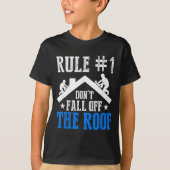Rule Number One Don't Fall Off The Roof Roofing Co T-Shirt (Vorderseite)
