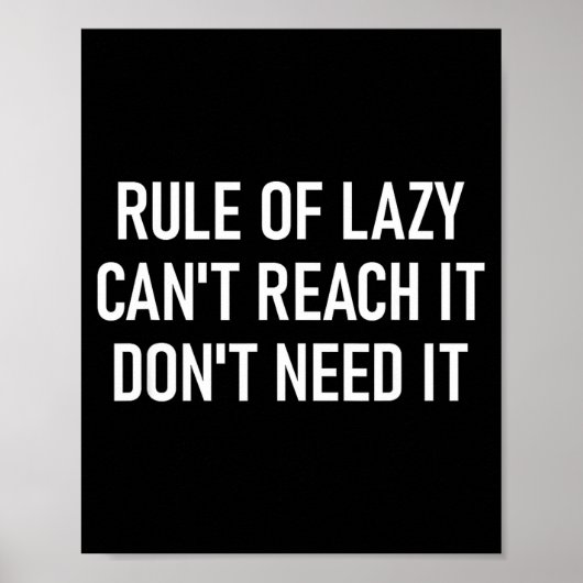 Rule Of Lazy Can't Reach It Don't Need It, Funny,  Poster (Vorne)