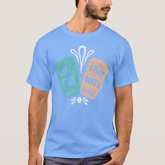 Rulehe Welt beginnt mit Coffee-Geschenk T-Shirt (Vorderseite)