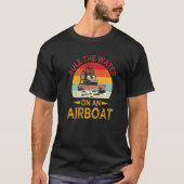 Ruler Bayou Boat Rider Airboat Ruling Fanat T-Shirt (Vorderseite)
