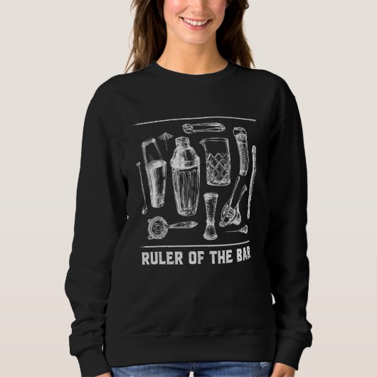 Ruler of the Bar Bartender Humor Bartending Boss J Sweatshirt (Vorderseite)