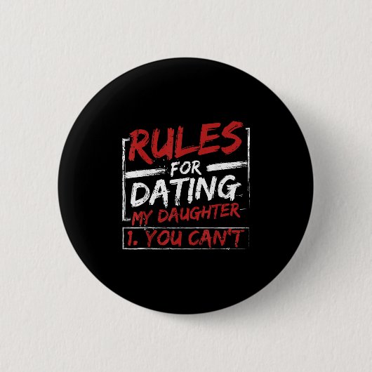 Rules For Dating My Daughter Design You Can't Dad Button (Vorderseite)