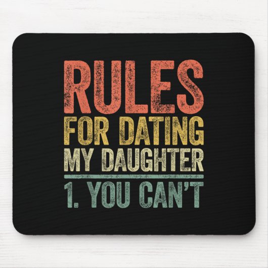Rules For Dating My Daughter Shirt You Can't Fathe Mousepad (Vorne)