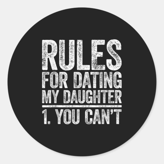 Rules For Dating My Daughter Shirt You Can't Men F Runder Aufkleber (Vorderseite)