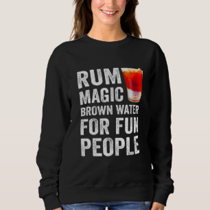 Rum Definition Magisches braunes Wasser für lustig Sweatshirt
