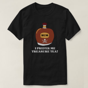 Rum? Ich bevorzuge meinen Treasure Tee! T-Shirt