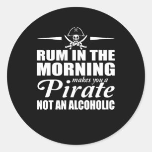 Rum in Morning macht Piraten nicht alkoholisch Runder Aufkleber