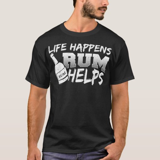 Rum Life Happens Rum hilft Redewendungen zu trinke T-Shirt (Vorderseite)