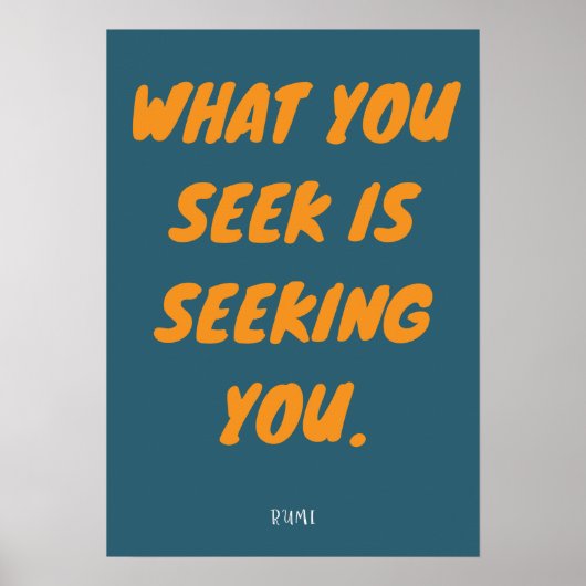 Rumi Quote - What You Seek Poster (Vorne)