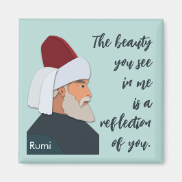 Rumi Zitat: Die Schönheit, die Sie in mir sehen, i Magnet