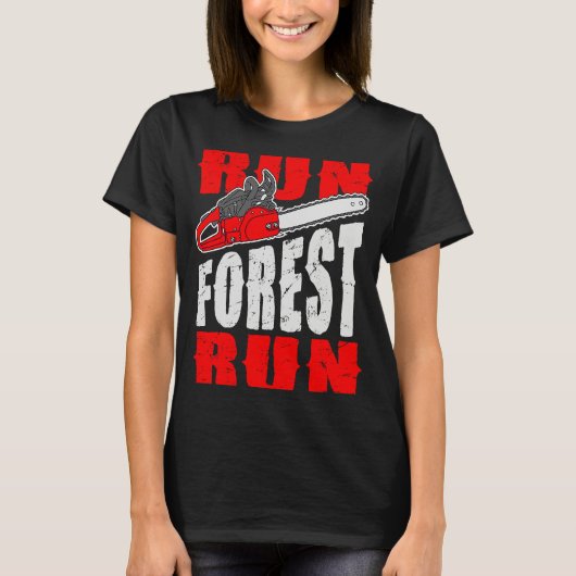 Run Forest Run Holzfäller Holzarbeiter Logger Ba T-Shirt (Vorderseite)