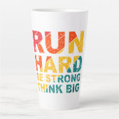 Run hard, be strong, think big  latte mug milchtasse (Vorderseite)