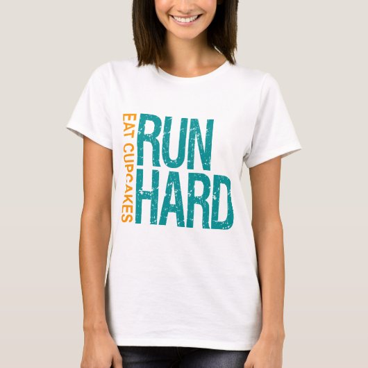 Run Hard Eat Cupcakes T-Shirt (Vorderseite)