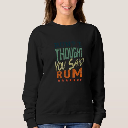 Run I Thought You Said Rum  Runner Sweatshirt (Vorderseite)