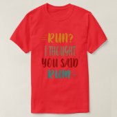 Run I Thought You Said Rum T-Shirt (Design vorne)