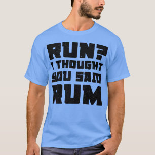 Run Ich dachte, du sagtest, Rum Funny Drink Premiu T-Shirt