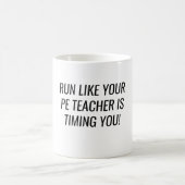 Run Like Your PE Teacher is Timing You Kaffeetasse (Mittel)