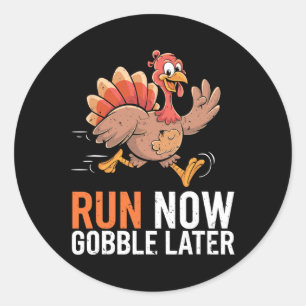 Run Now Gobble später Running Funny Erntedank Tu Runder Aufkleber