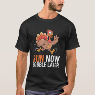 Run Now Gobble später Running Funny Erntedank Tu T-Shirt