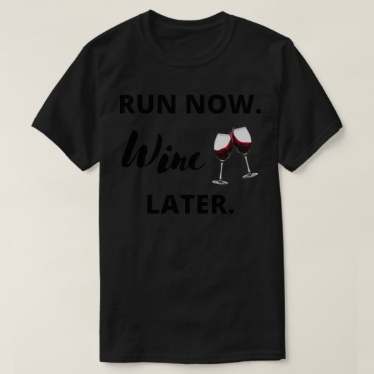 Run now Wine Later 2 T-Shirt (Design vorne)