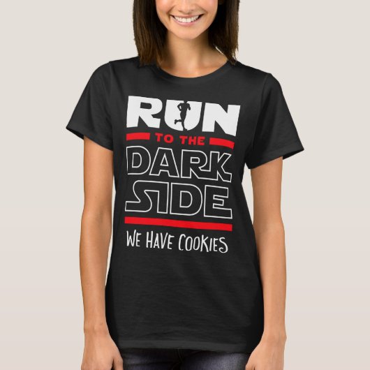 Run To The Dark Side We Have Cookies T-Shirt (Vorderseite)