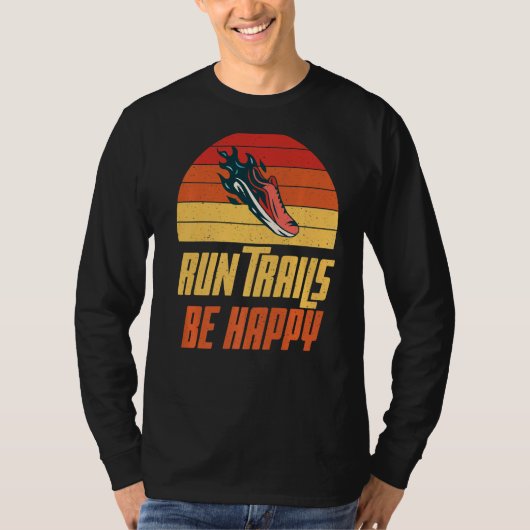 Run Trails seien glücklich Marathon Runner T-Shirt (Vorderseite)