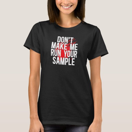 Run Your Sample Forensic Scientist Forensic Scienc T-Shirt (Vorderseite)